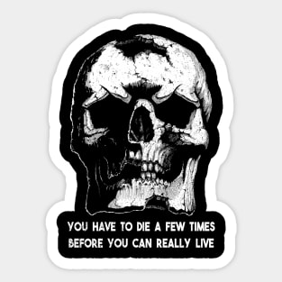 You have to die a few times before you can really live Bukowski quote Sticker